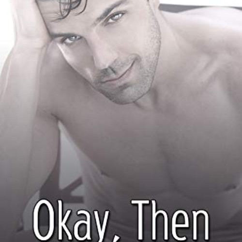 DOWNLOAD PDF 📚 Okay, Then (Hot Flash Book 1) by  Addison Albright [PDF EBOOK EPUB KI