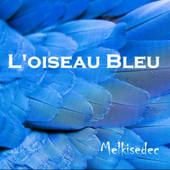 Melkisedec - L'Oiseau Bleu( Rebel version)