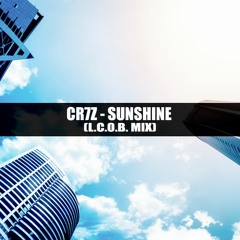 Cr7z - Sunshine (L.C.O.B. MIX)