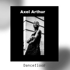Axel Arthur - Dancefloor