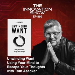Tom Asacker - Unwinding Want: A Deep Dive into Self-Exploration
