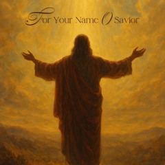 For Your Name O Savior | لاسمك يا فادينا Ft. Carol Hennawy