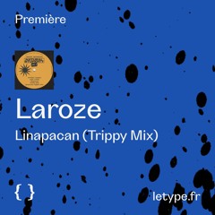 PREMIÈRE : Laroze — Linapacan (Trippy Mix)