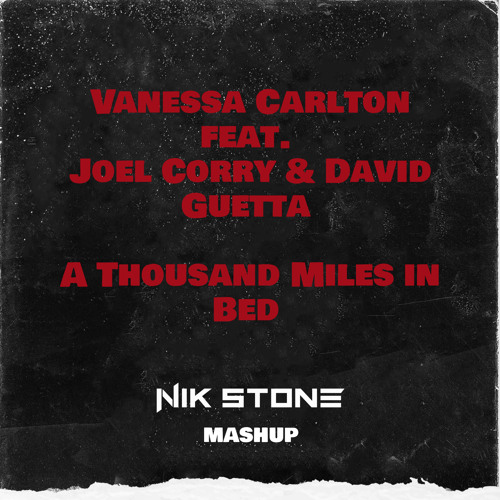 Vanessa Carlton feat. Joel Corry, David Guetta - A Thousand Miles In Bed (Nik Stone Mashup Extended)