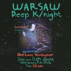 Subloader [Octopuz dubz] Warsaw DEEP K/night 15.04.23