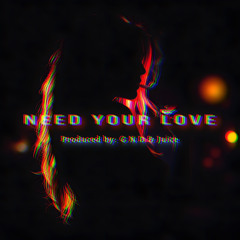 Need Your Love - G.N.D and Jui¢e