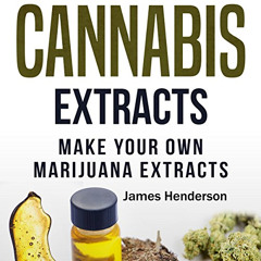 [Get] KINDLE 📋 DIY Cannabis Extracts: Make Your Own Marijuana Extracts by  James Hen