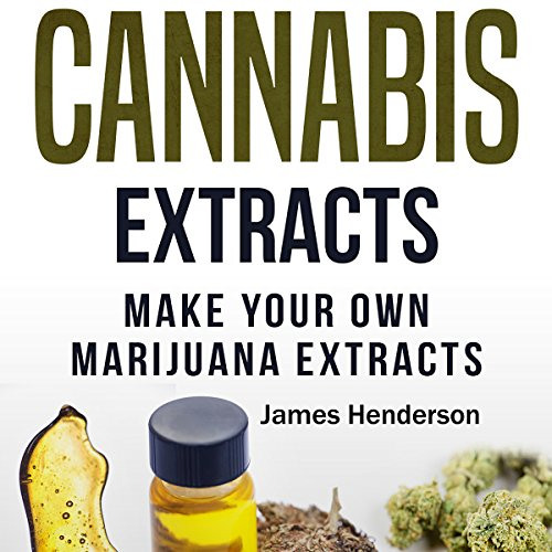 [Get] KINDLE 📋 DIY Cannabis Extracts: Make Your Own Marijuana Extracts by  James Hen