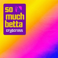 so much betta - (cry$cross club remix)