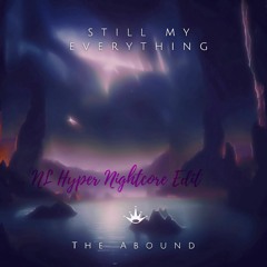 The Abound - Still My Everything (NL Hyper Nightcore Edit)
