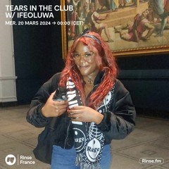 Ifeoluwa : Tears In The Club - 20 Mars 2024