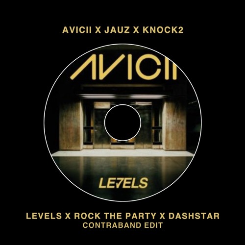 Avicii - Levels x Rock The Party x Dashstar (CONTRABAND Edit)