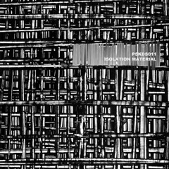 Isolation Material PSKDS011 -Error Etica/K3rn3lPøissøn