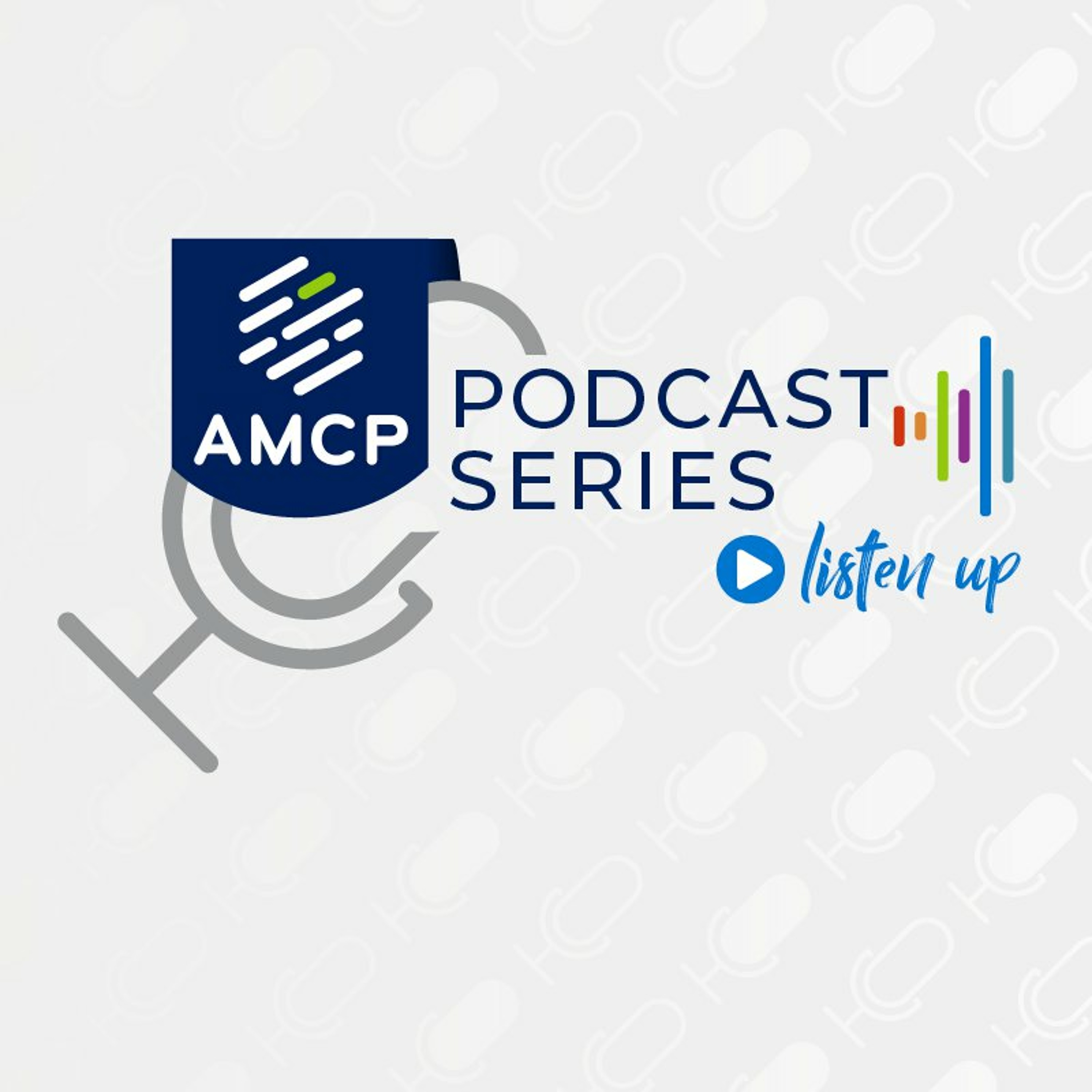 AMCP Podcast Series - Listen Up: Geni Tunstall, Director, Regulatory Affairs at AMCP