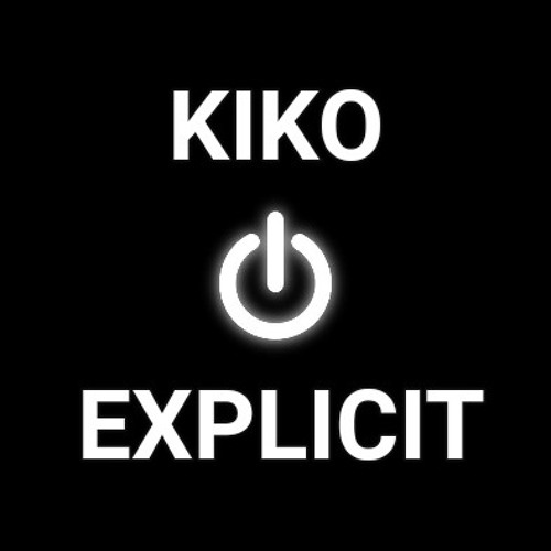 Stream KIKO Explicit by KIKO Listen online for free on SoundCloud