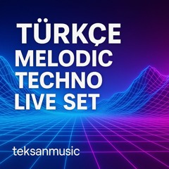 Türkçe Melodic Techno Live Set