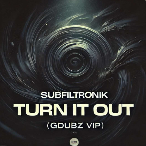 SUBFILTRONIK - TURN IT OUT (GDUBZ 2025 VIP) (100 FOLLOWERS SPECIAL)