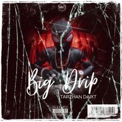 Big Dripp-Tarzhan daixt Prodz by Nou Non'w Forè