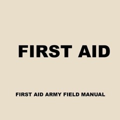 ❤Book⚡[PDF]✔ FM 4-25.11 First Aid: Army First Aid Field Manual