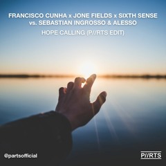 Francisco Cunha x Jone Fields x Sixth Sense vs. Ingrosso & Alesso - Hope Calling (P//RTS Edit)