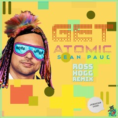 Sean Paul - Get Atomic (Ross Hogg Remix)