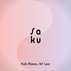 Full Moon, 16° Leo - Saku Sound