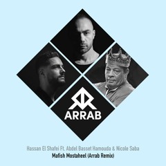 Hassan El Shafei Ft, Abd El Baset Hamouda - Mafeesh Mostaheel (Arrab Official Remix)