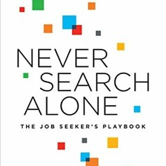 View KINDLE 📫 Never Search Alone: The Job Seeker’s Playbook by  Phyl Terry &  Marty
