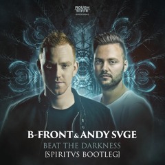 B-Front & Andy SVGE - Beat The Darkness [Spiritvs Bootleg][FREE RELEASE]