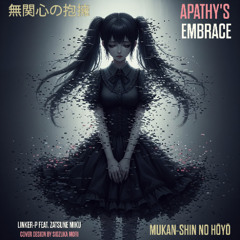 無関心の抱擁 (Mukan-shin no Hōyō/Apathy's Embrace)
