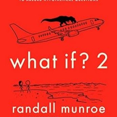 🧃[READ] (DOWNLOAD) What If? 2: Additional Serious Scientific Answers to Absurd Hypothetic 🧃