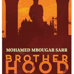 [View] PDF 📒 Brotherhood by  Mohamed Mbougar Sarr &  Alexia Trigo KINDLE PDF EBOOK E
