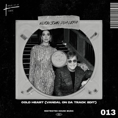 Elton John Dua Lipa - Cold Heart (Vandal On Da Track Edit) (Restricted House Music 013) *PITCHED*