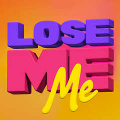 Lose Me
