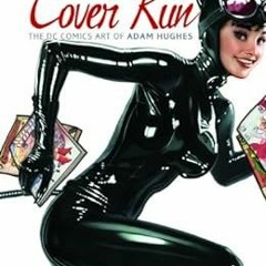 [PDF] ❤️ Read Cover Run: The DC Comics Art of Adam Hughes (Adam Hughes Cover to Cover) by ADAM H