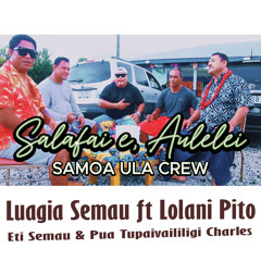 Salafai e Aulelei (feat. Lolani Pito, Eti Semau & Pua Tupaivaililigi Charles)