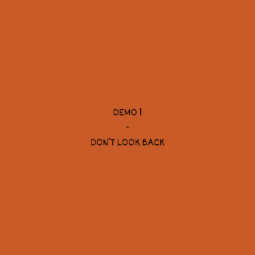 DON'T LOOK BACK [DEMO 1]