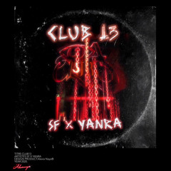 Club 13 - SF x YANRA (Prod.By Nilo)