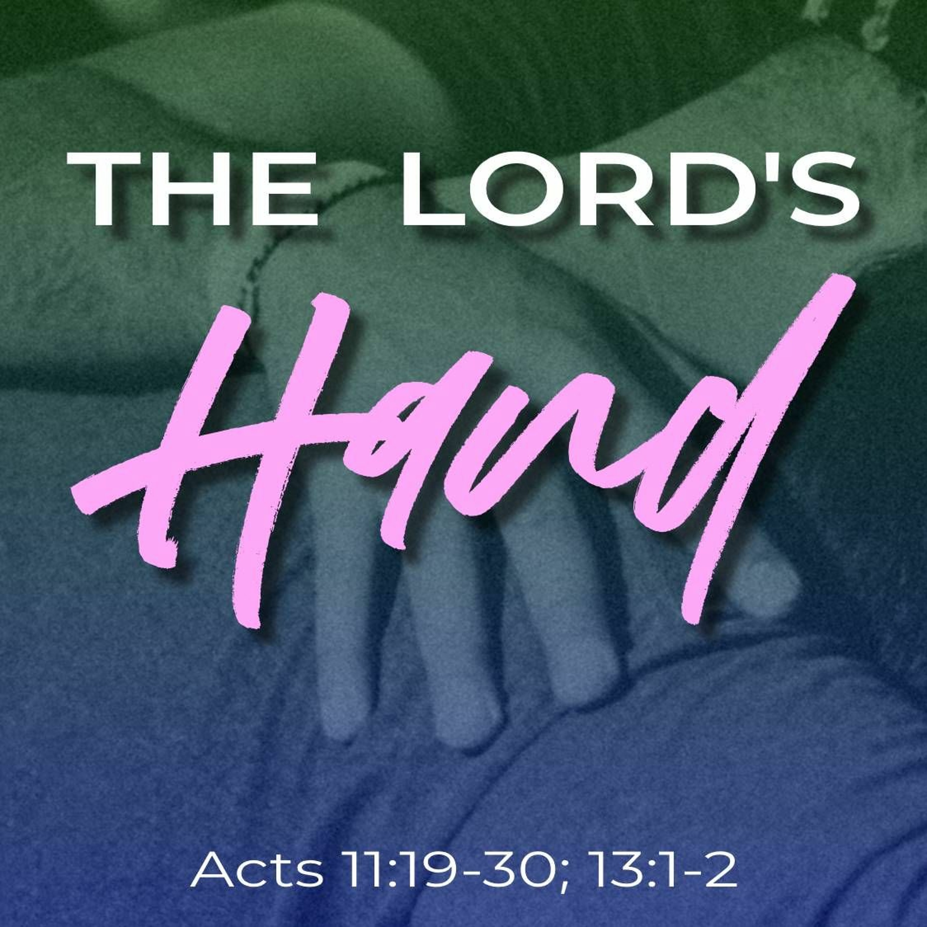 Johan van Dam: The Lord's Hand (Acts 11:19-30; 13:1-2) episode artwork