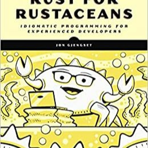 Stream E.B.O.O.K. DOWNLOAD Rust for Rustaceans Idiomatic Programming for  Experienced Developers from brendaxc | Listen online for free on SoundCloud