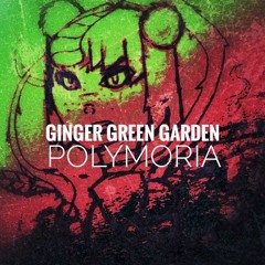 [ poly plays ]  Ginger Green Garden