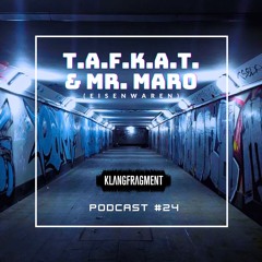 Klangfragment Podcast #24 - T.a.f.k.a.t. & Mr. Maro