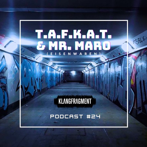 Klangfragment Podcast #24 - T.a.f.k.a.t. & Mr. Maro