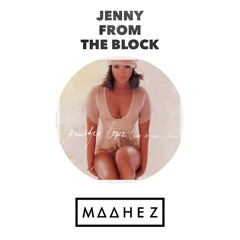 JLO - Jenny From The Block (MAAHEZ REMIX)