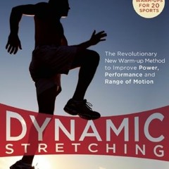READ THE Kindle Dynamic Stretching: The Revolutionary New Warm-up Method to Improve Power, Performan