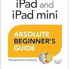 ❤️ Download iPad and iPad Mini Absolute Beginner's Guide by James Floyd Kelly