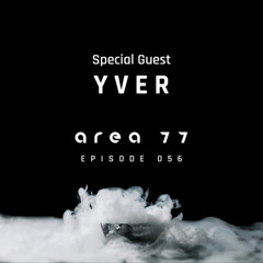 House & Tech Mix [Special Guest - Y V E R] | AREA 77 - Episode 056