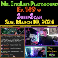 Playground Episode 149 w SheepScan - Mar 10, 2024