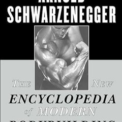 free read✔ The New Encyclopedia of Modern Bodybuilding : The Bible of Bodybuilding, Fully