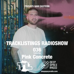 Tracklistings Radio Show #036 (2022.10.28) : Pink Concrete @ Deep Space Radio